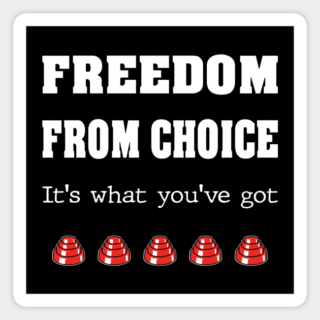 Freedom From Choice Magnet by Slap Cat Designs